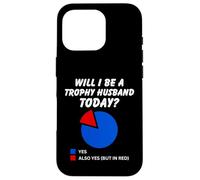 Be a trophy husband Today? Funny Hubby Dad Marriage Humor Case for iPhone 16 Pro