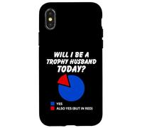 Be a trophy husband Today? Funny Hubby Dad Marriage Humor Case for iPhone X/XS