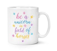 Be A Unicorn in A Field of Horses 10oz Mug Cup
