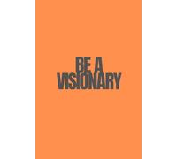 Be A Visionary | Self-Discovery & Motivational Journal | 120 Blank pages: Dream. Reflect. Rewrite. Rise.