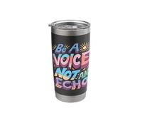 Be A Voice Not an Echo Stainless Steel Insulated Tumbler