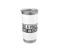BE A Voice NOT an Echo Stainless Steel Insulated Tumbler