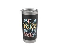 Be A Voice Not an Echo Stainless Steel Insulated Tumbler