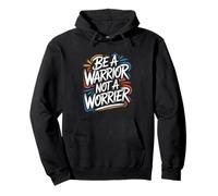 Be a Warrior, Not a Worrier - Motivational Quote Positive Pullover Hoodie