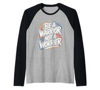 Be a Warrior, Not a Worrier - Motivational Quote Positive Raglan Baseball Tee