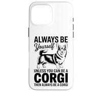 Be A Welsh Corgi Funny Welsh Corgi Case for iPhone 16 Pro Max