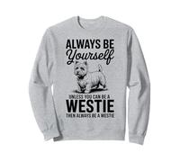 Be A Westie Funny West Highland White Terrier Sweatshirt