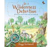 Be a Wilderness Detective: 1 (Be a Nature Detective)