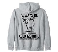 Be A Xoloitzcuintli Dog Funny Xoloitzcuintli Zip Hoodie