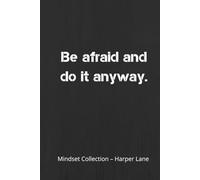 Be Afraid and Do It Anyway: A Hardcover Lined Notebook for Writing, Reflection, and Everyday Inspiration