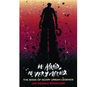 Be Afraid, Be Very Afraid - The Book of Scary Urban Legends