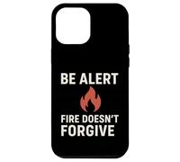 Be Alert - Fire Doesn't Forgive | New Year Safety Awareness Case for iPhone 12 Pro Max