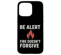 Be Alert - Fire Doesn't Forgive | New Year Safety Awareness Case for iPhone 15 Pro Max