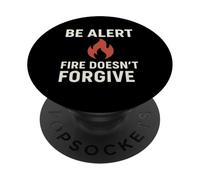 Be Alert - Fire Doesn't Forgive | New Year Safety Awareness PopSockets Adhesive PopGrip
