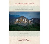 Be Alert! The Gospels Come to Life: Lectio Divina with the Sunday Gospel Readings