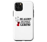 Be Alert The World Needs More Lerts Funny Joke Case for iPhone 11 Pro