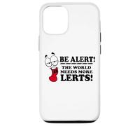 Be Alert The World Needs More Lerts Funny Joke Case for iPhone 12/12 Pro