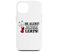 Be Alert The World Needs More Lerts Funny Joke Case for iPhone 13