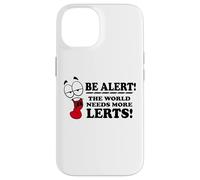 Be Alert The World Needs More Lerts Funny Joke Case for iPhone 14