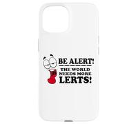 Be Alert The World Needs More Lerts Funny Joke Case for iPhone 15