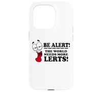 Be Alert The World Needs More Lerts Funny Joke Case for iPhone 15 Pro