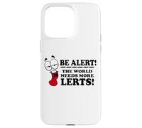 Be Alert The World Needs More Lerts Funny Joke Case for iPhone 15 Pro Max