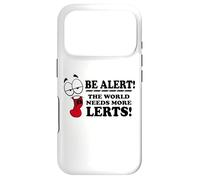 Be Alert The World Needs More Lerts Funny Joke Case for iPhone 17 Pro