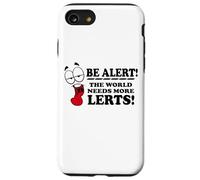 Be Alert The World Needs More Lerts Funny Joke Case for iPhone SE (2020) / 7/8