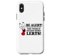 Be Alert The World Needs More Lerts Funny Joke Case for iPhone X/XS