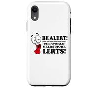 Be Alert The World Needs More Lerts Funny Joke Case for iPhone XR