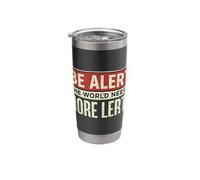 Be Alert The World Needs More Lerts Funny Pun Humor Dad Joke Stainless Steel Insulated Tumbler