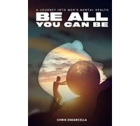 Be All You Can Be: A Journey Into Men’s Mental Health