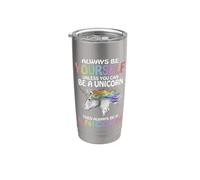 Be Always Yourself, Unless You can be a Unicorn Magic Stainless Steel Insulated Tumbler