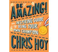Be Amazing! An inspiring guide to being your own champion