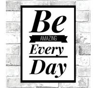 Be Amazing Everyday Motivational Quote Poster Inspirational Wall Art Home Decor - Size A2-420 x 594 mm
