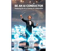 Be An AI Conductor: Mastering the Art of Human-AI Collaboration