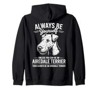 Be An Airedale Terrier Funny Airedale Terrier Zip Hoodie