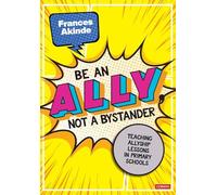 Be an Ally, not a Bystander: Allyship lessons for 7-12 year olds