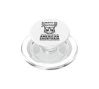 Be An American Shorthair Cat Funny American Shorthair PopSockets PopGrip for MagSafe