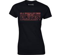 Be an Eleven, Ladies T-Shirt - Black M = 8-10