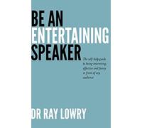 Be an entertaining speaker: The self-help guide to being interesting, effective and funny