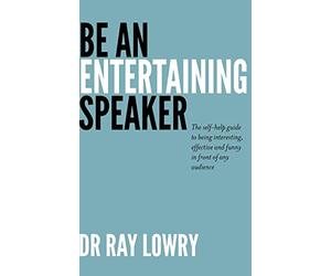 Be an entertaining speaker: The self-help guide to being interesting, effective and funny