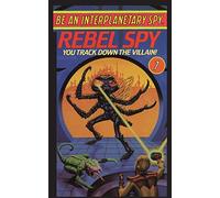 Be An Interplanetary Spy: Rebel Spy: 7