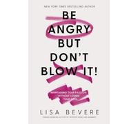 Be Angry, But Don't Blow It: Maintaining Your Passion Without Losing Your Cool