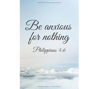 Be anxious for nothing: Notebook Journal 6x9 120 pages with bible christian quote
