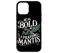 Be As Bold As A Praying Mantis Insect Motivation Case for iPhone 12 mini