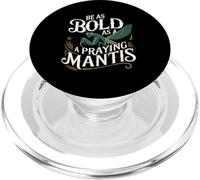 Be As Bold As A Praying Mantis Insect Motivation PopSockets PopGrip for MagSafe