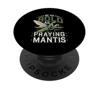 Be As Bold As A Praying Mantis Nature Motto PopSockets Adhesive PopGrip