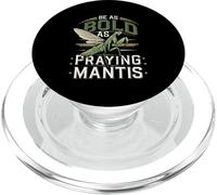 Be As Bold As A Praying Mantis Nature Motto PopSockets PopGrip for MagSafe