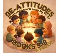 BE-ATTITUDES: Where Little Hearts Learn Big Truths